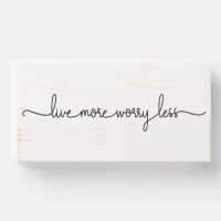 Live More Worry Less | Minimalist Wooden Box Sign