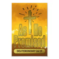 As He Promised Deuteronomy 26:19 | 2:3 Ratio Photo Print