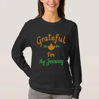 Grateful For My Journey :Inspirational Fall Design T-Shirt