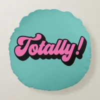 Totally Retro Eighties Slang Saying Round Pillow