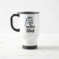 I Still Do The Writing Thing Author Motto Travel Mug