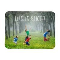 Life Is Short | Enjoy Life Magnet