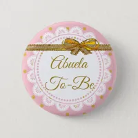 Abuela To Be Baby Shower Pink  & Gold Button