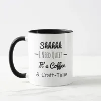 Shhh | Funny Coffee and Craft Time   Mug