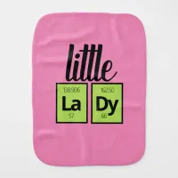 Funny Little LaDy Periodic Table Element Symbols Baby Burp Cloth