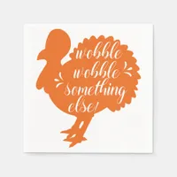 Wobble Wobble Something Else Funny Turkey Quote Paper Napkins