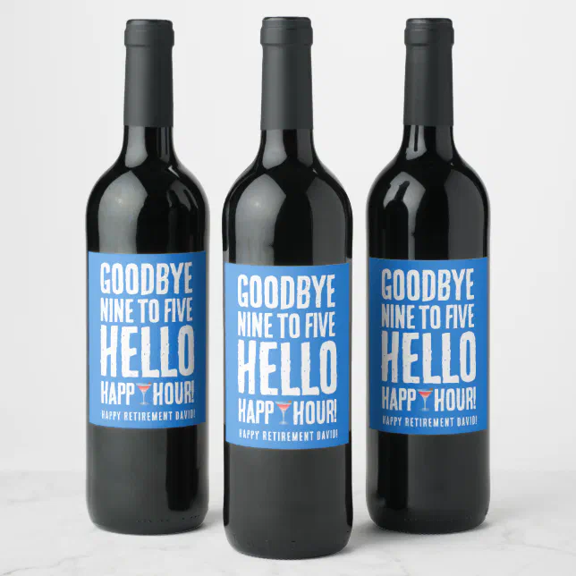 Funny Goodbye 9 to 5 Hello Happy Hour Retirement Wine Label