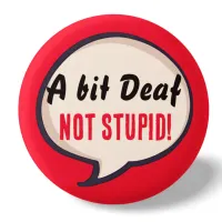 A bit deaf not Stupid deafness hearing loss ears Button