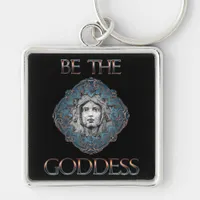 Be The Goddess Keychain