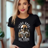 Work Hard Die Young T-Shirt
