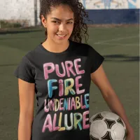 Pure Fire Undeniable Allure T-Shirt