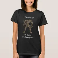 I Believe | The Beast of Bray Road  T-Shirt