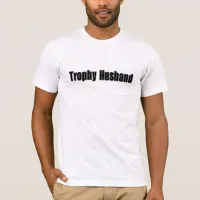 Trophy Husband T-Shirt