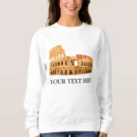 The Coliseum Rome, Italy Personalized Design Sweatshirt