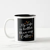 My Wife is Hotter than my Coffee Two-Tone Coffee Mug