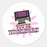 You’re Thumbeliveable! Classic Round Sticker