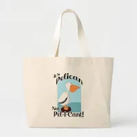  Funny Pelican Not Pel I Cant Sea Bird Slogan  Large Tote Bag