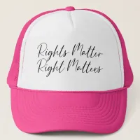 Rights Matter (Front) / Right Matters (Back) Trucker Hat
