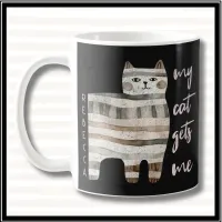 My Cat Gets Me Funny Cat  Coffee Mug