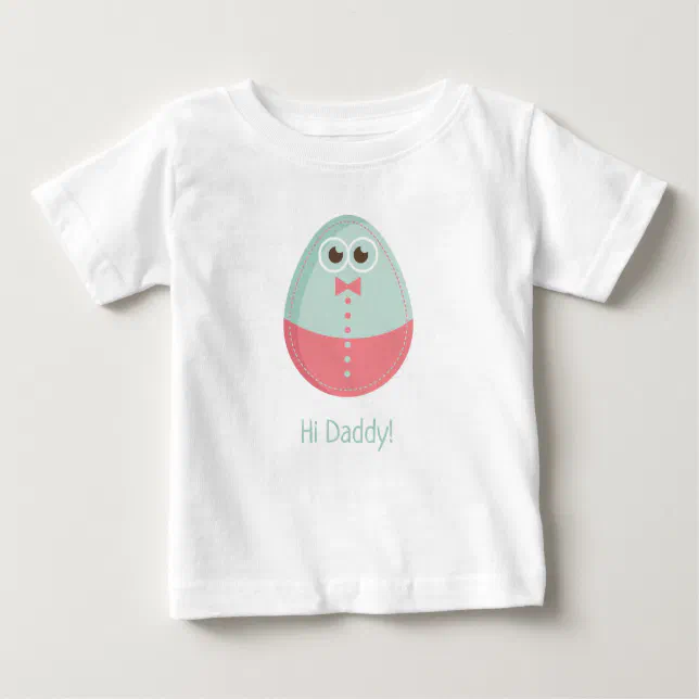 Funny Egg Hi Daddy Baby T-Shirt
