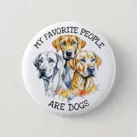 My Favorite People are Dogs Button