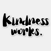 Kindness Works | Be Kind Sticker