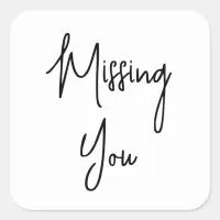 Missing You | Simple Black and White  Square Sticker