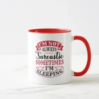 I'm not always sarcastic - Funny Quote Mug