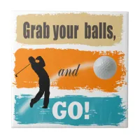 Funny Golf Grab Your Balls ID963 Ceramic Tile