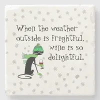 Weather Outside Is Frightful, Wine Is Delightful Stone Coaster