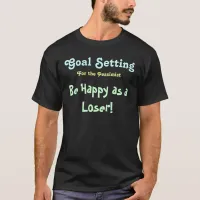 Be Happy as a Loser T-Shirt (Customize It)