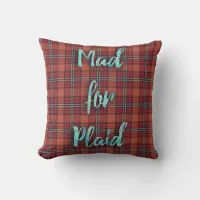 Mad for Plaid Fun Saying Throw Pillow