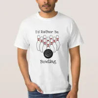 I'd Rather be Bowling T-Shirt