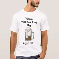 National Root Beer Float Day | August 6th  T-Shirt