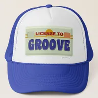 License To Groove Fun Party Slogan Art Trucker Hat