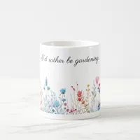 Pretty Watercolor Floral I'd Rather Be Gardening  Coffee Mug