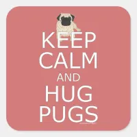 Keep Calm Hug Pugs Square Sticker