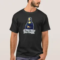 Monas Got Some Secrets T-Shirt