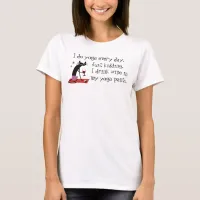 I Do Yoga Every Day Funny Wine Quote with Cat T-Shirt