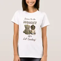 Soon to be Mommy of a Lil' Cowboy & Teddy Bear T-Shirt
