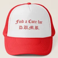 Find a Cure for D.U.M.B. Trucker Hat