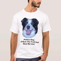 Politics Border Collie Will Bark The Truth T-Shirt