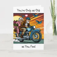 You're Only as Old as You Feel | Funny Birthday Card