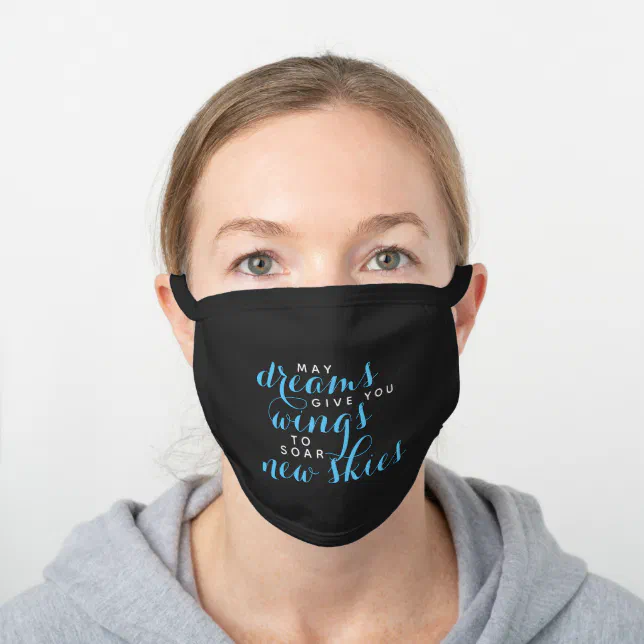 Uplifting May Dreams Give You Wings to Soar ... Black Cotton Face Mask