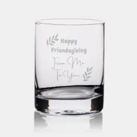 Happy Friendsgiving From Me to You Etched Whiskey  Rocks Glass