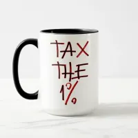 Tax the One Percent | Tax the Rich Mug