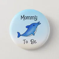Mommy to Be | Dolphin Under the Sea Themed Button