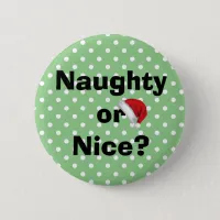 Naughty or Nice Green Polka Dot Christmas Button