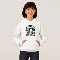 My Sister Has The Best Sister - Sister Hoodie