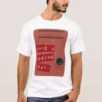 Have A Boring Day School Life Slogan T-Shirt